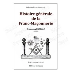 Histoire générale de la Franc-Maçonnerie – Emmanuel Rebold